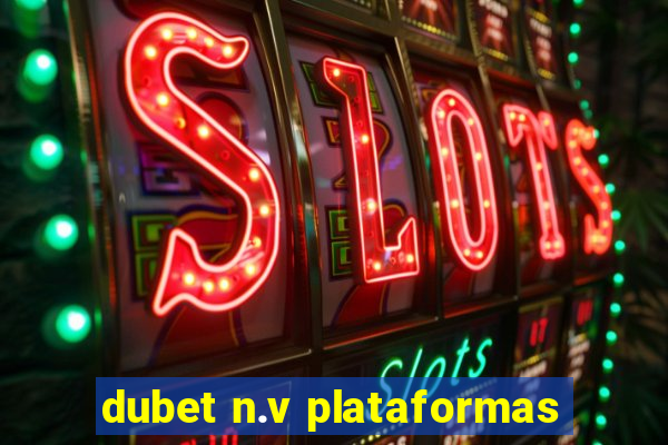 dubet n.v plataformas